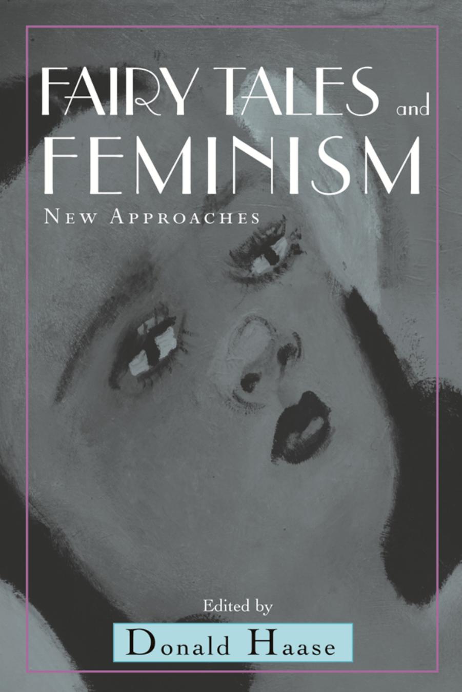 Fairy Tales and Feminism: New Approaches by Donald Haase