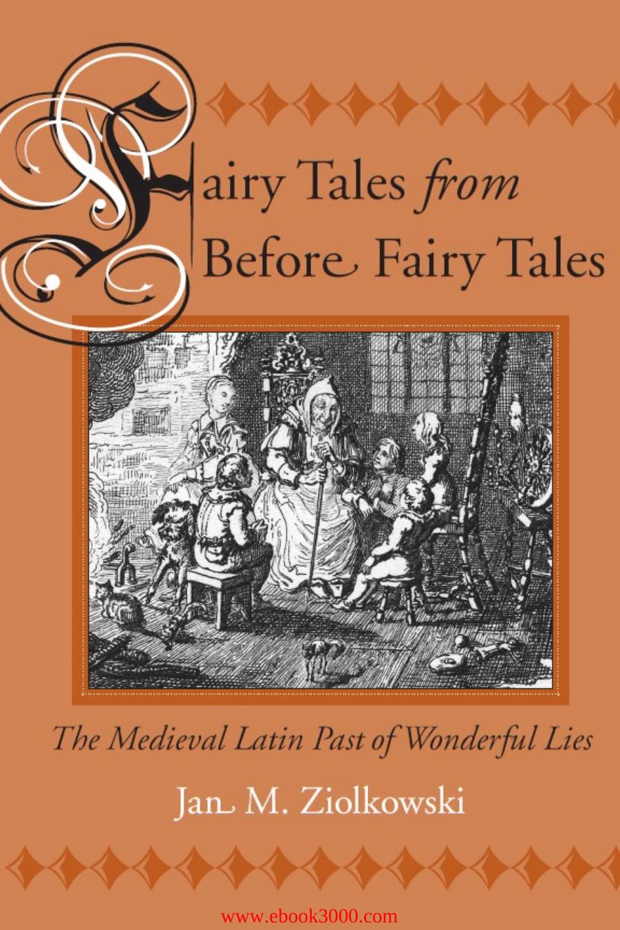 Fairy Tales from Before Fairy Tales: The Medieval Latin Past of Wonderful Lies by Unknow