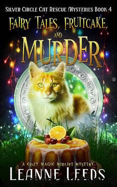 Fairy Tales, Fruitcake, and Murder: A Cozy Magic Midlife Mystery (Silver Circle Cat Rescue Mysteries Book 4) by Leanne Leeds