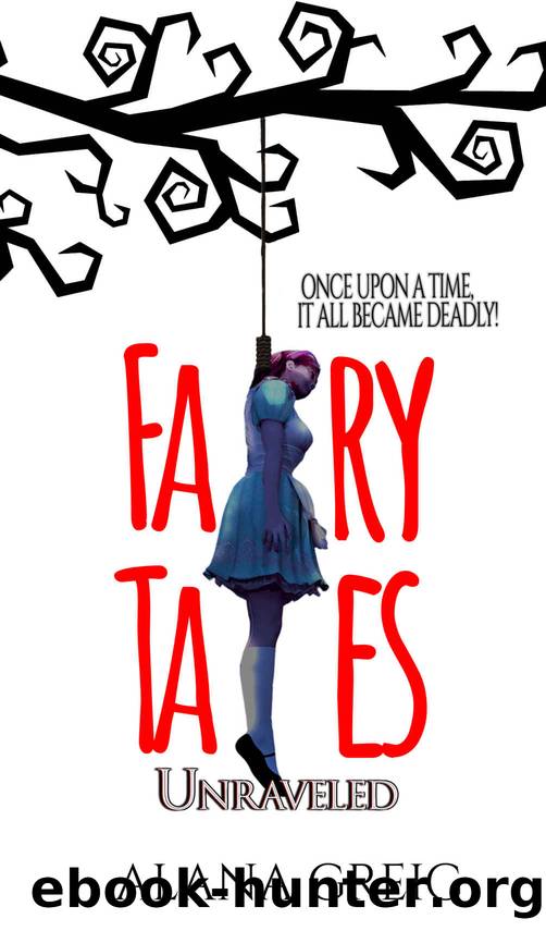 Fairy Tales: Unraveled: A twisted retell shorts collection by Alana Greig