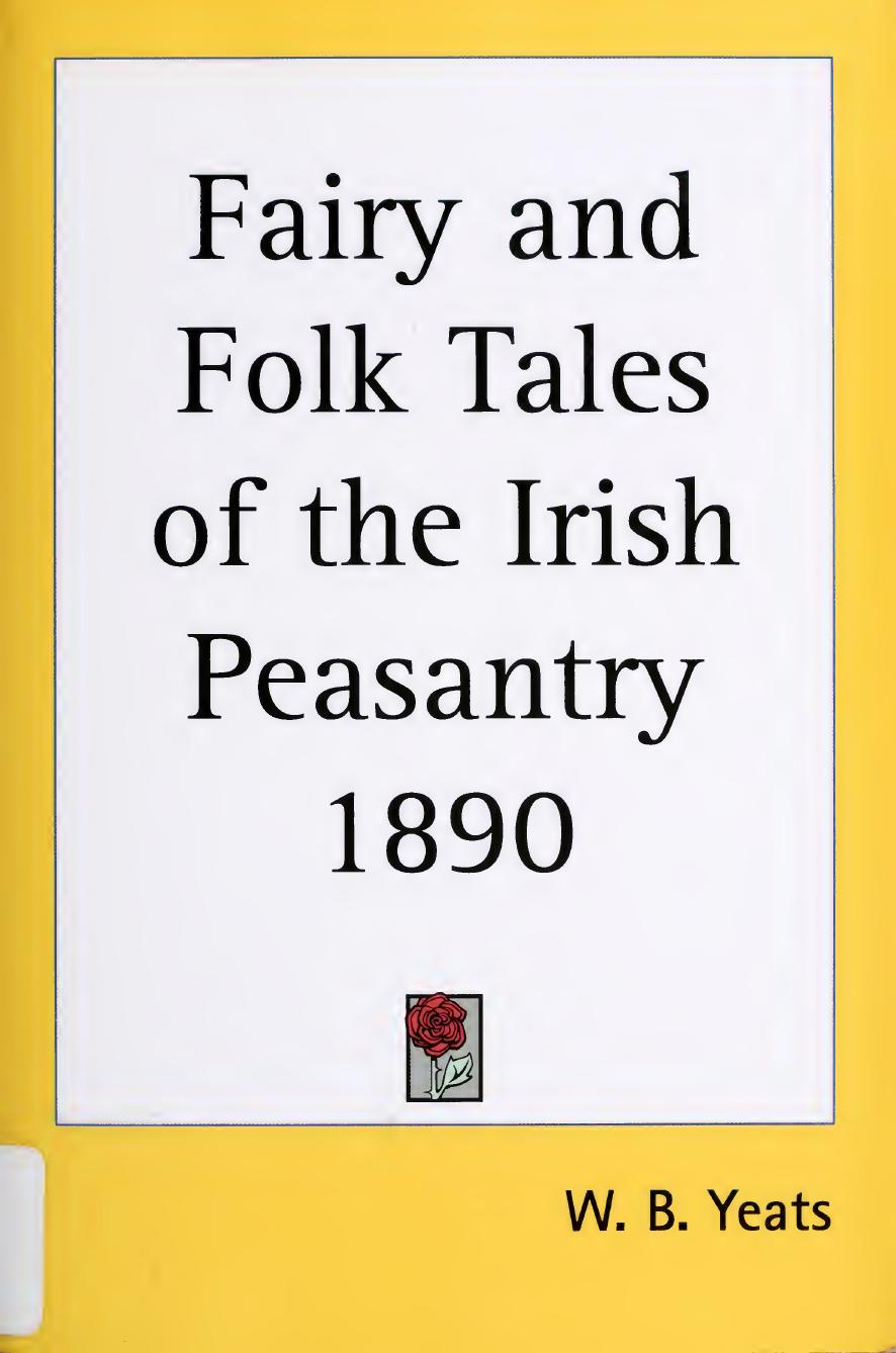 Fairy and folk tales of the Irish peasantry by Yeats W. B. (William Butler) 1865-1939