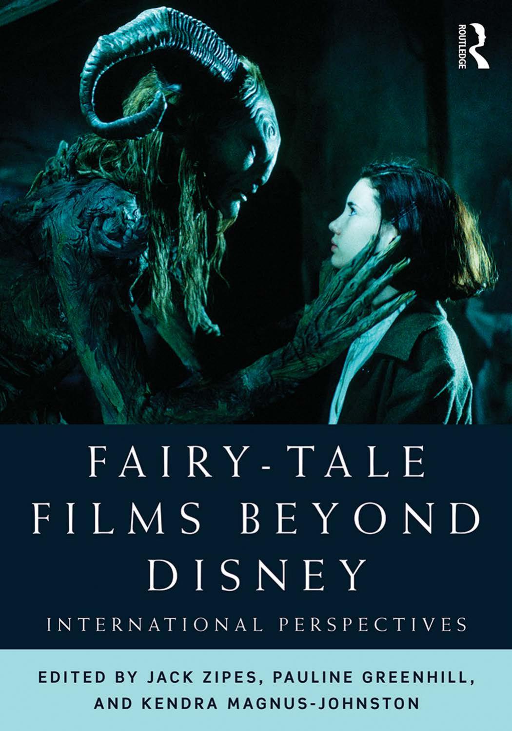 Fairy-Tale Films Beyond Disney: International Perspectives by Jack Zipes Pauline Greenhill Kendra Magnus-Johnston