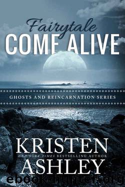 Fairytale Come Alive (Ghosts and Reincarnation Book 4) by Kristen Ashley