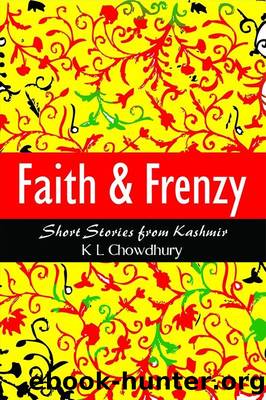 Faith & Frenzy by K. L. Chowdhury