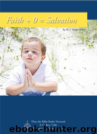 Faith + 0 = Salvation by J. Vernon McGee
