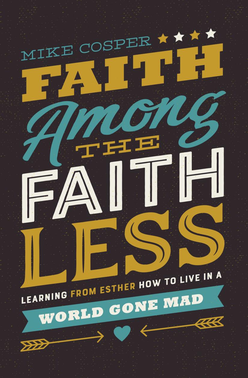 Faith Among the Faithless: Learning from Esther How to Live in a World Gone Mad by Mike Cosper