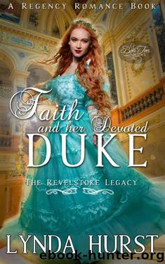 Faith And Her Devoted Duke (The Revelstoke Legacy Book 1) by Lynda Hurst