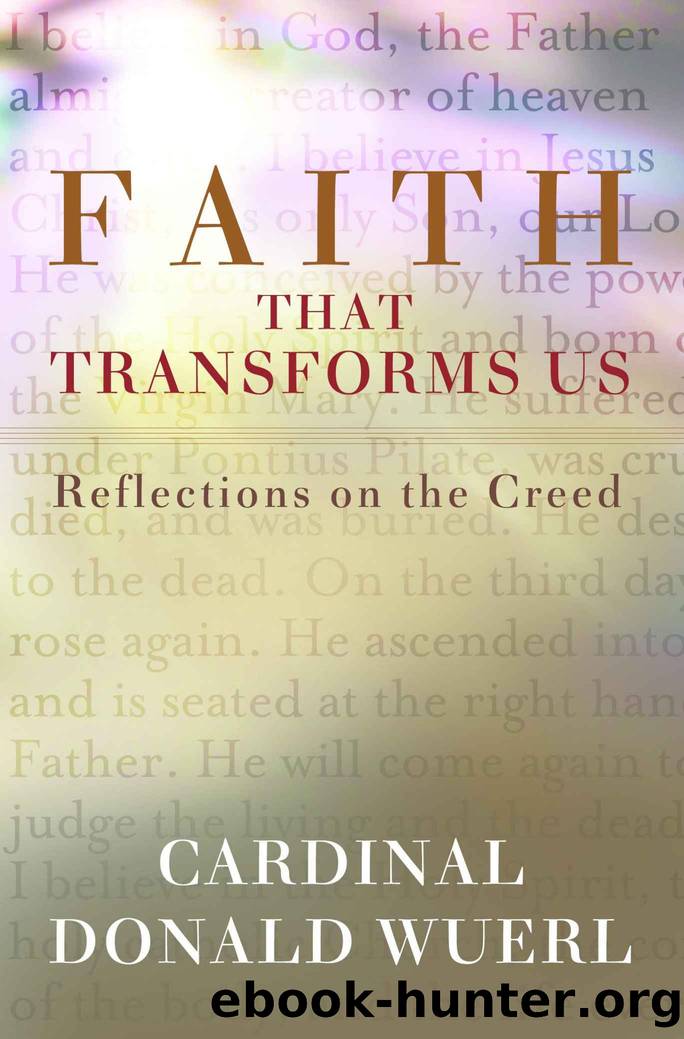 Faith That Transforms Us: Reflections on the Creed by Wuerl Cardinal Donald