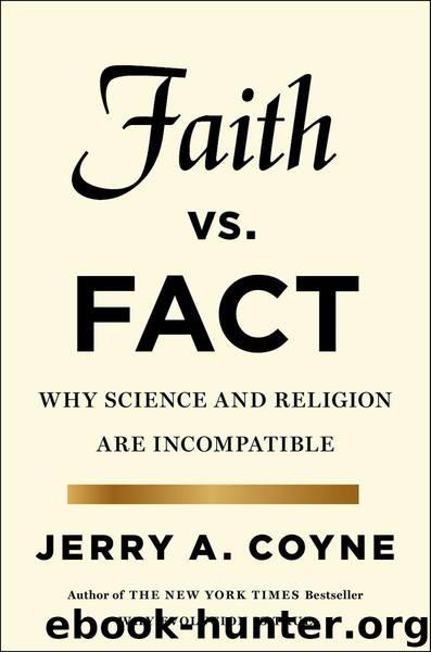Faith Versus Fact: Why Science and Religion Are Incompatible by Jerry A. Coyne