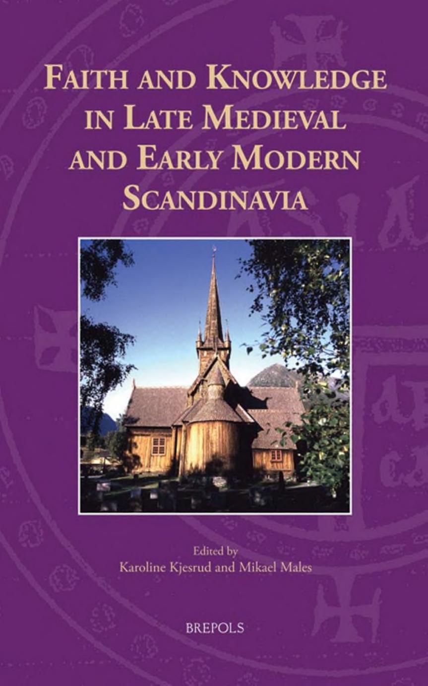 Faith and Knowledge in Late Medieval and Early Modern Scandinavia by Karoline Kjesrud Mikael Males (eds.)