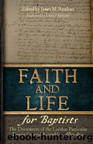 Faith and Life for Baptists: The Documents of the London Particular Baptist General Assemblies, 1689-1694 by James M. Renihan