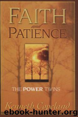 Faith and Patience: The Power Twins by Kenneth Copeland