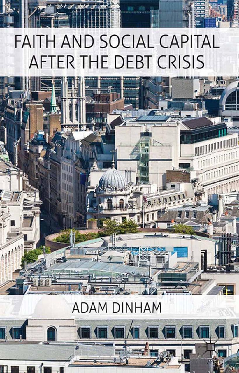 Faith and Social Capital After the Debt Crisis by Adam Dinham (auth.)