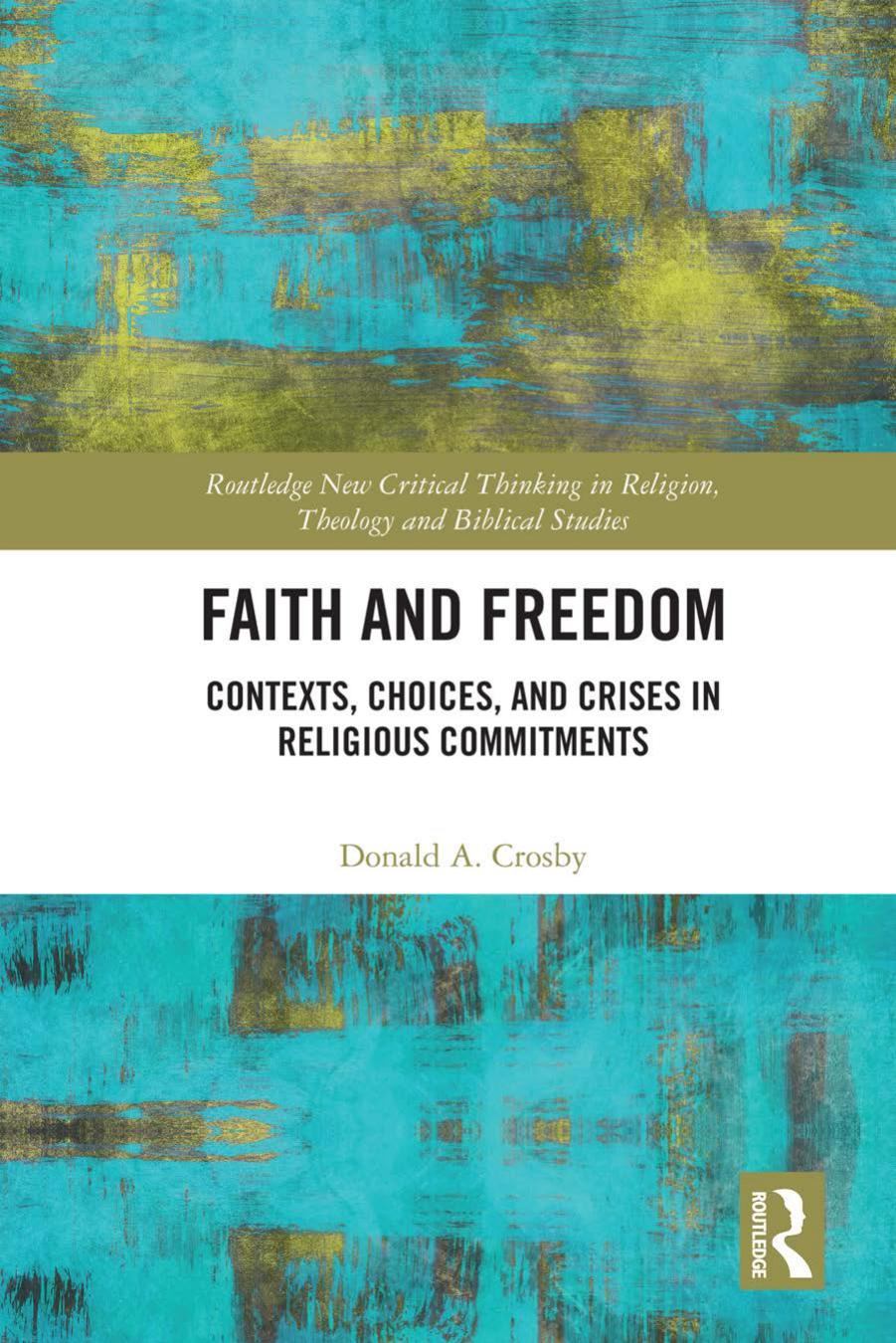 Faith and freedom : contexts, choices, and crises in religious commitments by Crosby Donald A