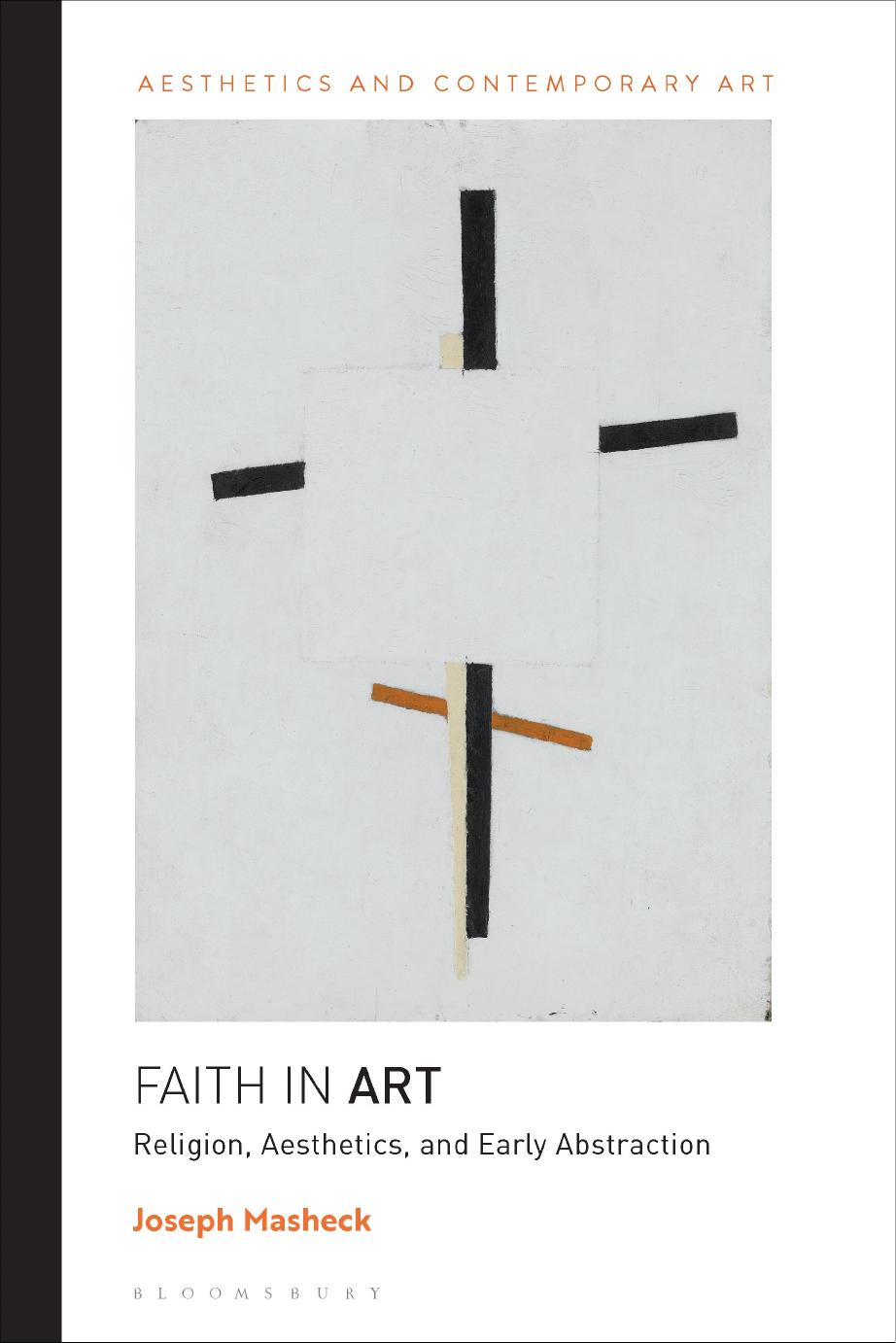 Faith in Art: Religion, Aesthetics, and Early Abstraction by Joseph Masheck