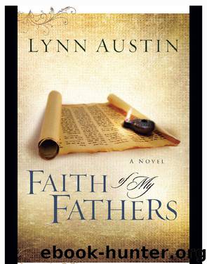 Faith of My Fathers (Chronicles of the Kings Book #4) by Lynn Austin