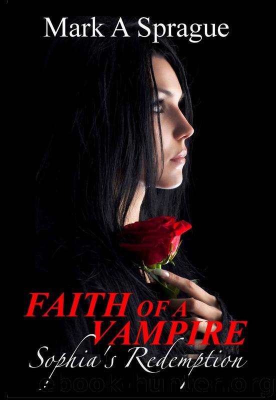 Faith of a Vampire - Sophia's Redemption (#1 In The White Swan Series) by Mark A Sprague