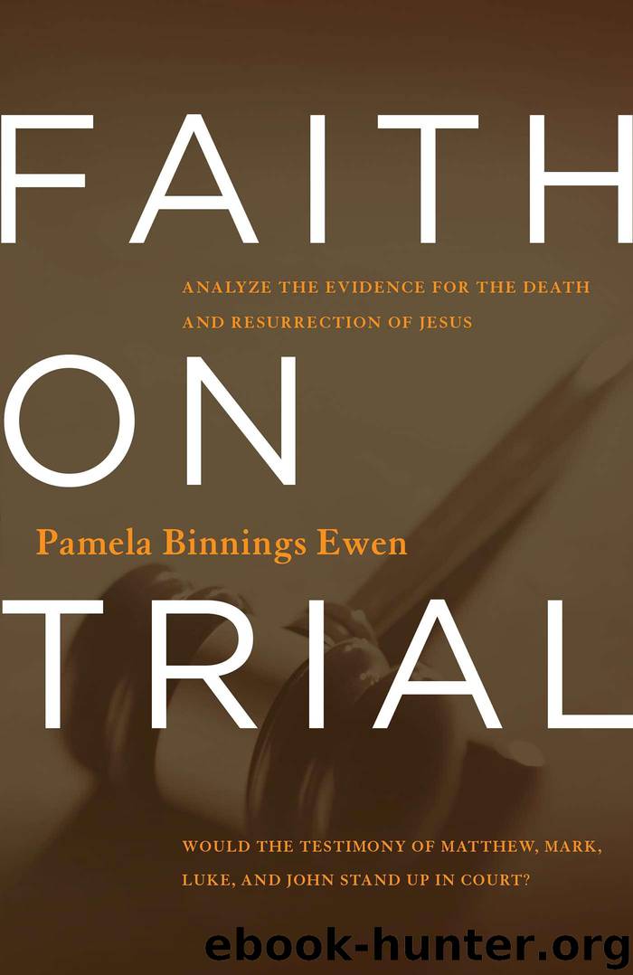 Faith on Trial: Analyze the Evidence for the Death and Resurrection of Jesus by Binnings Ewen Pamela