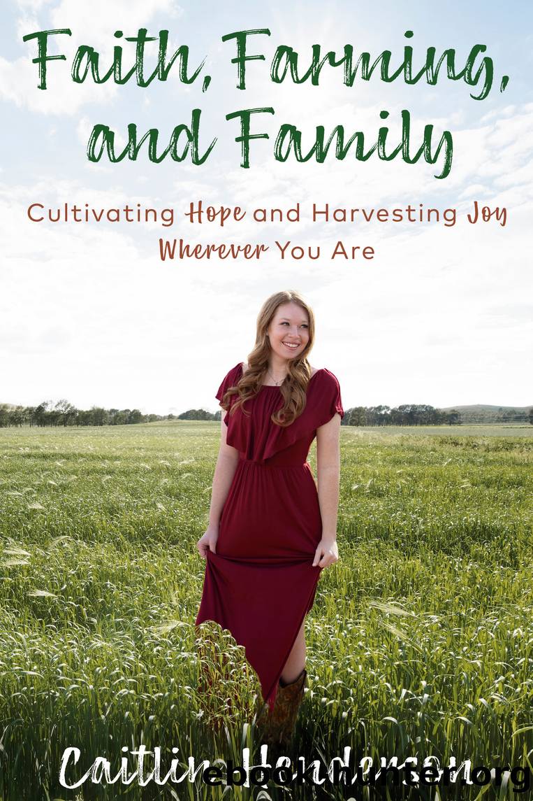 Faith, Farming, and Family by Caitlin Henderson