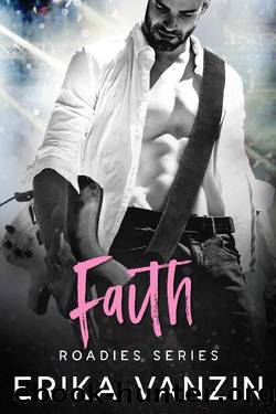 Faith: A Rock and Love story (Roadies Series Book 3) by ERIKA VANZIN