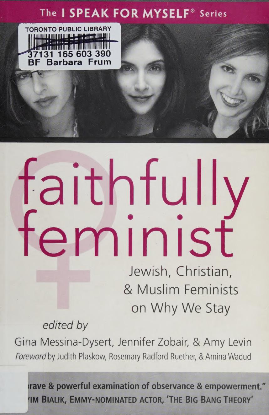 Faithfully Feminist: Jewish, Christian, and Muslim Feminists on Why We Stay (I SPEAK FOR MYSELF, 6) by Gina Messina-Dysert (editor) Jennifer Zobair (editor) Amy Levin (editor)