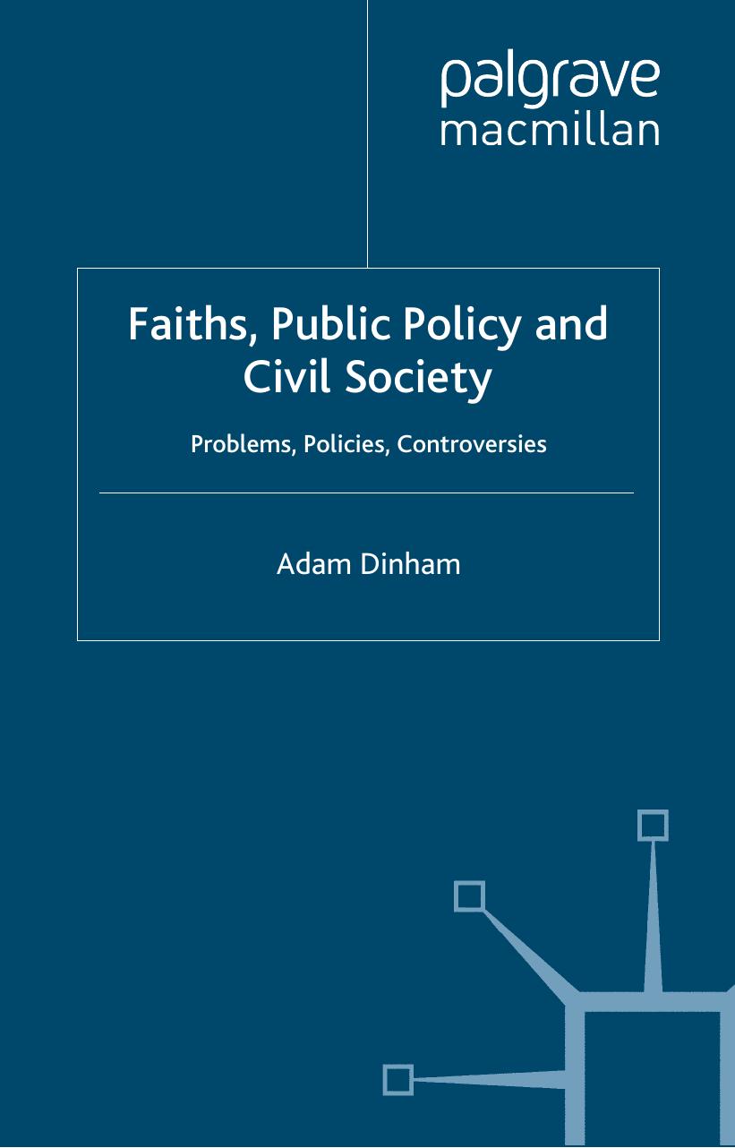 Faiths, Public Policy and Civil Society: Problems, Policies, Controversies by Adam Dinham