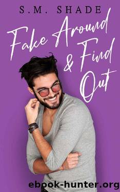 Fake Around and Find Out (Happy Haven Book 1) by S.M. Shade