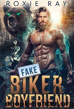 Fake Biker Boyfriend: A Bear Shifter Romance (Bears Of Forest Heights Book 3) by Roxie Ray