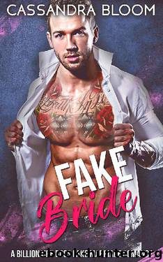 Fake Bride_A Billionaire Boss Fake Marriage Romance by Cassandra Bloom