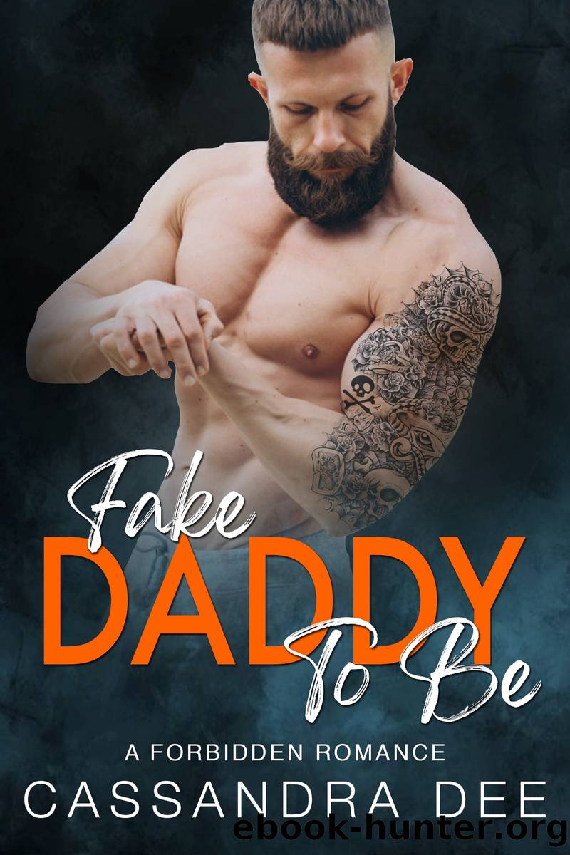 Fake Daddy To Be: A Forbidden Romance by Cassandra Dee