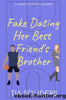 Fake Dating Her Best Friend's Brother: A Sweet Romantic Comedy (Love on the Court Book 1) by Tia Souders