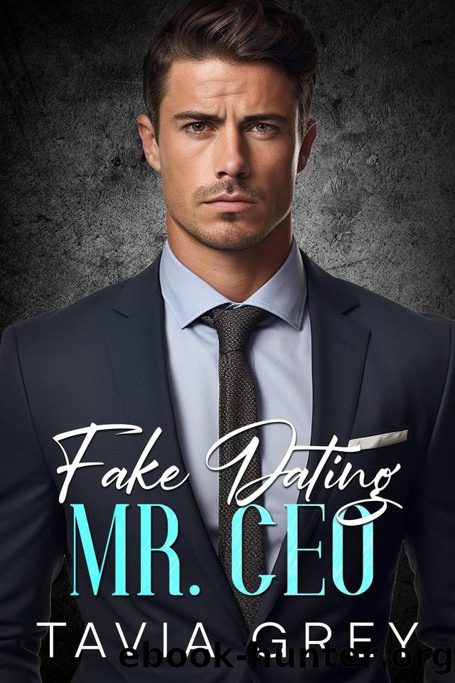 Fake Dating Mr. CEO: A Billionaire, Enemies to Lovers Romance by Tavia Grey