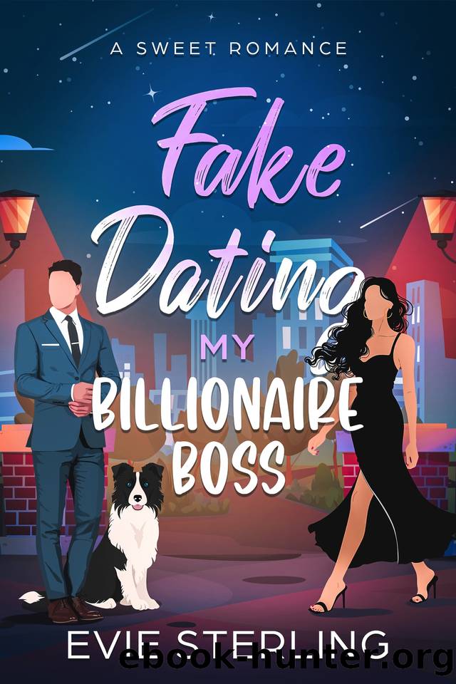 Fake Dating My Billionaire Boss: A Sweet Romance by Sterling Evie