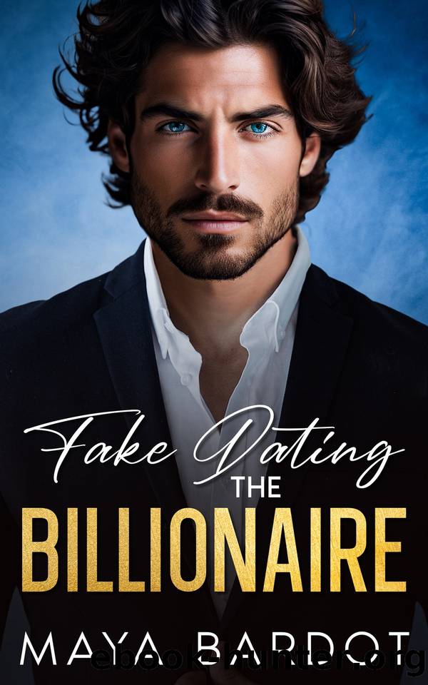 Fake Dating the Billionaire: An Enemies-to-Lovers, Fake Relationship Romance by Maya Bardot