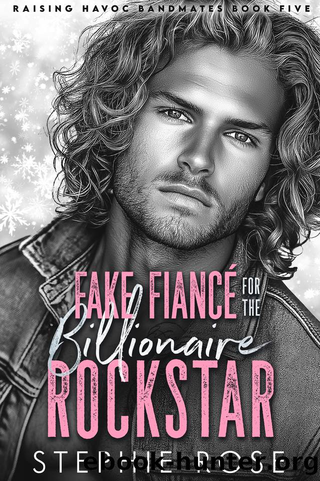 Fake FiancÃ© for the Billionaire Rockstar: An Enemies to Lovers Romance (Raising Havoc Bandmates Book 5) by Stephie Rose