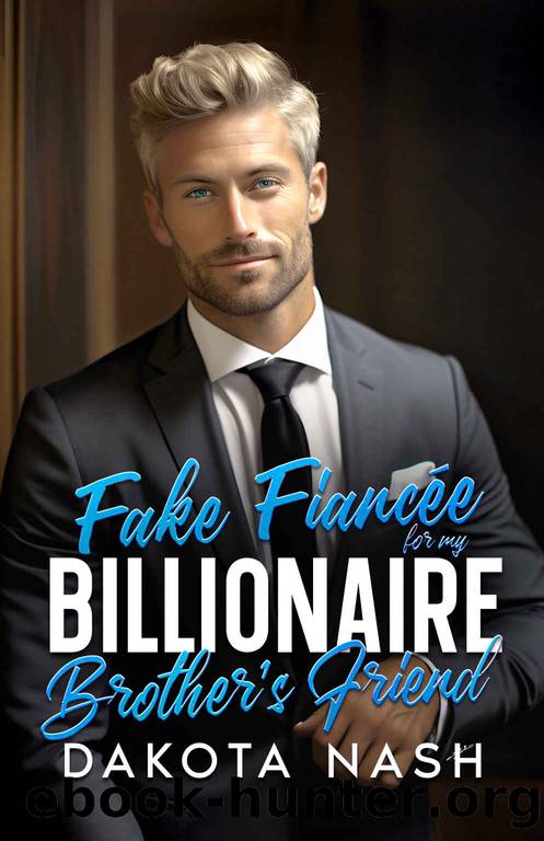 Fake FiancÃ©e For My Brothers Billionaire Best Friend by Nash Dakota