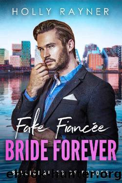 Fake FiancÃ©e, Bride Forever (Billionaires of Europe Book 8) by Holly Rayner