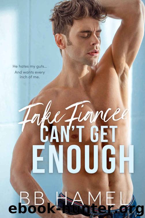 Fake Fiancée Can’t Get Enough by Hamel B. B