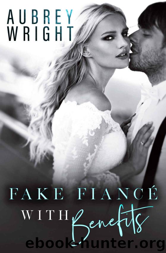 Fake Fiance with Benefits by Wright Aubrey