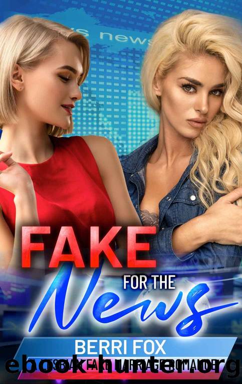 Fake For The News: A Lesbian Fake Marriage Romance by Fox Berri