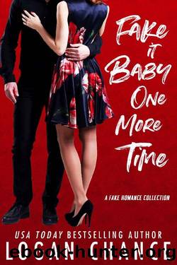 Fake It Baby One More Time: A Fake Romance Collection by Logan Chance