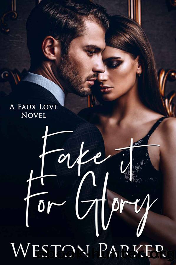 Fake It For Glory by Weston Parker