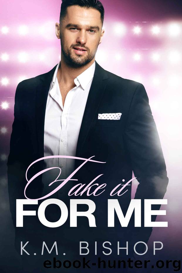 Fake It For Me by Bishop K. M
