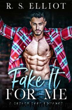 Fake It For Me: A Grumpy Boss Secret Baby Romance (The Billionaire's Secret Book 1) by R. S. Elliot