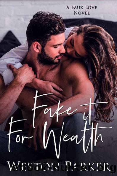 Fake It For Wealth (A Faux Love Novel Book 7) by Weston Parker