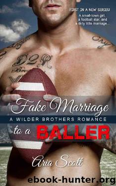 Fake Marriage to a Baller: A Wilder Brothers Romance by Aria Scott