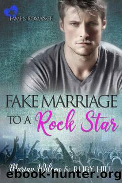 Fake Marriage to a Rock Star_Fame and Romance by Marian Wilson & Ruby Hill