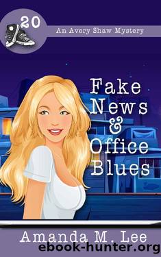 Fake News & Office Blues (An Avery Shaw Mystery Book 20) by Amanda M. Lee