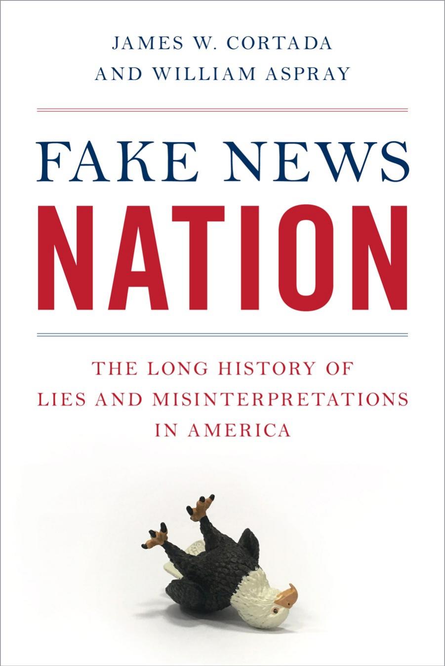 Fake News Nation: The Long History of Lies and Misinterpretations in America by Unknow