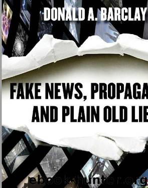 Fake News, Propaganda, and Plain Old Lies by Donald A. Barclay